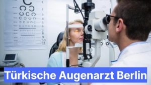 Türkische Augenarzt Berlin