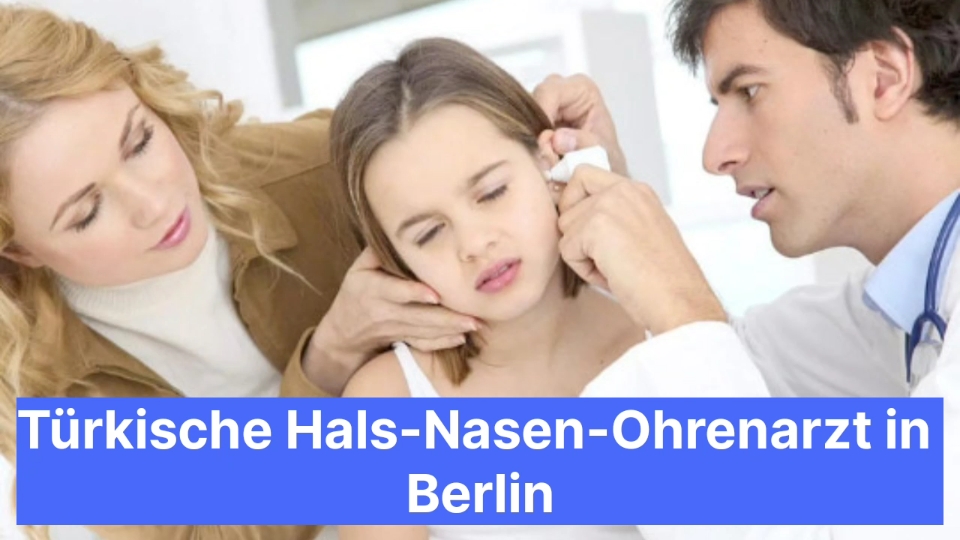 Türkische Hals-Nasen-Ohrenarzt in Berlin