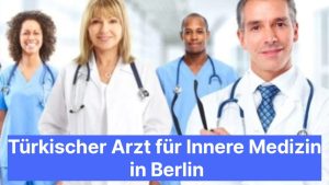 Türkischer Arzt für Innere Medizin in Berlin