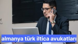 almanya türk iltica avukatları